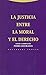 La justicia entre la Moral ...