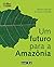 Um futuro para a Amazônia.