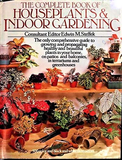 The Complete Book of Houseplants and Indoor Gardening