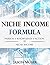 Niche Income Formula: Passi...