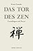 Das Tor des Zen: Grundlagen und Praxis