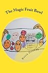 The Magic Fruit Bowl by Rosie Dooner
