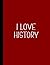 I LOVE HISTORY NOTEBOOK: Be...