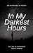In My Darkest Hours