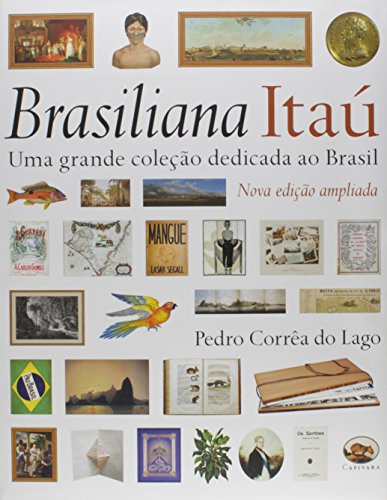 Brasiliana Itau. Uma Grande Coleção Dedicada Ao Brasil (Hardcover)