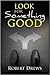 Look for Something Good