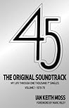 45: The Original Soundtrack: My Life Through One Thousand Seven-inch Singles 45: The Original Soundtrack: My Life Through One Thousand Seven-inch Singles
