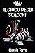 IL GIOCO DEGLI SCACCHI: Il ...