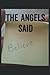 The Angels Said Believe