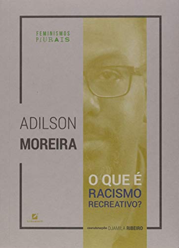 O que É Racismo Recreativo Adilson Moreira and Djamila Ribeiro