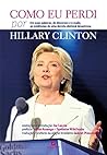 Como Eu Perdi por Hillary Clinton - em Suas Palavras de Discursos e E-Mails as Evidencias de Uma Derrota Eleitoral Desastrosa (Em Portugues do Brasil)