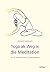 Yoga als Weg in die Meditation by Anne Cushman