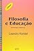 Filosofia e Educacao: De So...