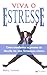 Viva o Estresse