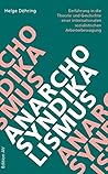 Anarcho-Syndikalismus: Einführung in die Theorie und Geschichte einer internationalen sozialistischen Arbeiterbewegung