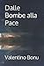 Dalle Bombe alla Pace: Un s...
