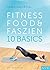 Fitness, Food & Faszien: 10 Basics