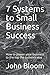 7 Systems to Small Business Success: How to power your business to the top the systems way