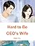 Hard to Be CEO's Wife: Volu...