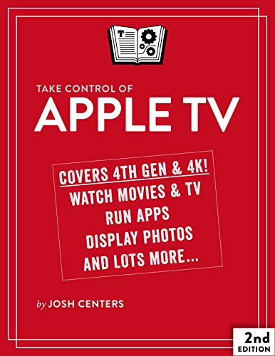 Take Control of Apple TV, 2nd Edition (Kindle Edition)