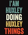I'am Huxley Doing...
