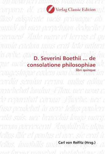 D. Severini Boethii ... de consolatione philosophiae: libri quinque (Paperback)
