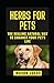 Herbs For Pets: The Healing...