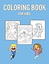 Coloring Book For Kids: Cute Colouring Notebook For Children - Great For Learning To Draw & Color Coloring Book For Kids: Cute Colouring Notebook For Children - Great For Learning To Draw & Color