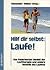 Hilf dir selbst: Laufe!