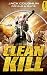 Clean Kill: Thriller (Kyle ...