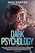 DARK PSYCHOLOGY: Secrets of...