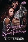 Surrender Your Tomorrow by A.L. Jackson