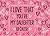 I Love That You're My Daugh...