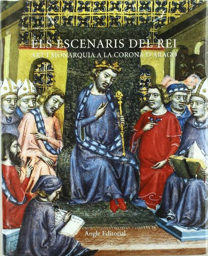 Els escenaris del rei: Art i monarquia a la Corona d'Aragó (Arts) (Catalan Edition)