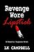 Revenge Wore Lipstick