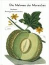 Die Melonen der Monarchen: Potsdamer Pomologische Geschichten