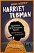 Harriet Tubman: Fluchthelferin bei der Underground Railroad. Aus der Sklaverei in die Freiheit (German Edition)