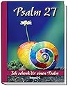 Psalm 27: Ich schenk dir einen Psalm
