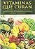 Vitaminas que curan / Vitam...