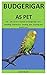 Budgerigar As Pet: The pet ...