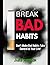 Breaking Bad Habits - Don't...