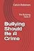 Bullying Should Be A Crime:...