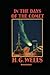 In the Days of the Comet Annotated: In the Days of the Comet by H. G. WELL