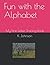 Fun with the Alphabet by K Johnson