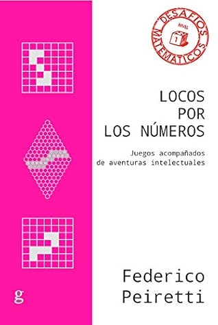 Locos por los números: Juegos acompañados de aventuras intelectuales (Desafíos Matemáticos, Nivel 1 / Math Challenges, Level 1) (Spanish Edition)