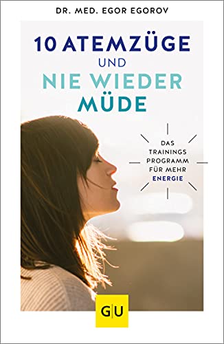 10 Atemzüge und nie wieder müde: Das Trainingsprogramm für mehr Energie (Paperback)