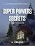 Super Powers and Secrets