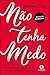 Nao Tenha Medo - 5 Principi...