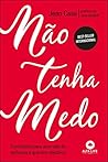 Nao Tenha Medo - 5 Principios Para uma Vida de Epifanias e Grandes Objetivos (Em Portugues do Brasil)