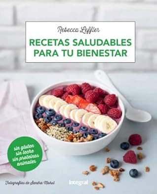 Recetas saludables para tu bienestar (Spanish Edition) by Rebecca Leffler